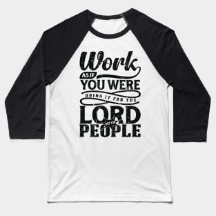 Work Hard as if you do it for the Lord not for people Baseball T-Shirt